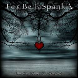 For Bella Spanka : Eat My Heart for Rebirth